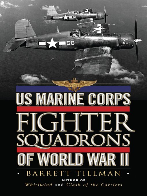 Title details for US Marine Corps Fighter Squadrons of World War II by Barrett Tillman - Available